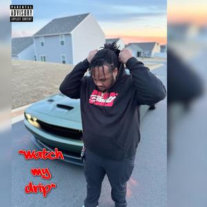Watch My Drip (Explicit)