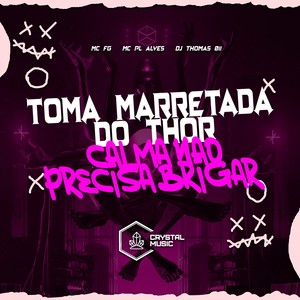 Toma Marretada do Thor - Calma Não Precisa Brigar (Explicit)