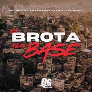 BROTA NA BASE (feat. Mc TH, Mc RF & Mc Rkostta) (Explicit)
