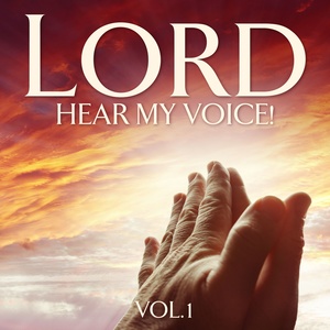 Lord, Hear My Voice! Vol. 1