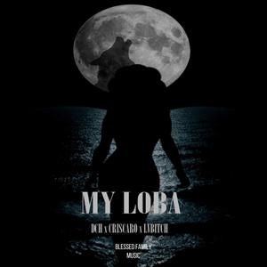 MY LOBA (feat. DCH, CrisCaro & Lv*****) (Explicit)