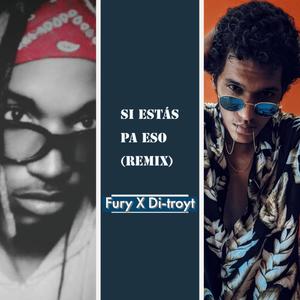 Si Estás Pa Eso (feat. Fury)