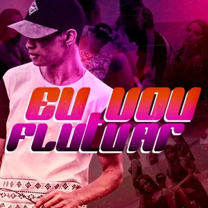Eu Vou Flutuar (Explicit)