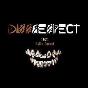 Dissrespect (feat. Fatih Sondal)