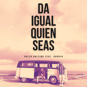 Da Igual Quien Seas (Explicit)