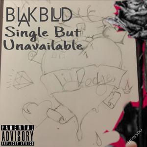 Single But Unavailable Ft.darkforestdrives(feat. darkforestdrives) (Explicit)