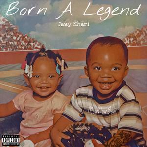 Born A Legend (Explicit)