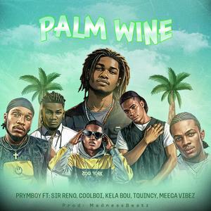 Palmwine (feat. Sir Reno, Coolboi, Kela bou, T.Quincy & Meega Vibez)