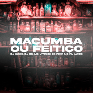 MACUMBA OU FEITIÇO (Explicit)