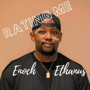 Enoch Ethanus - Rating Me