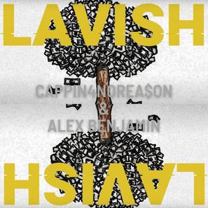 CAPPIN4NOREA$oN - LAVISH (feat. Alex Benjamin) (Explicit)