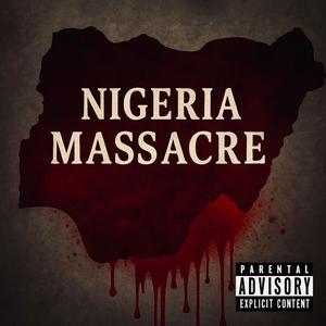 Nigeria Massacre (feat. Elis Jones) (Explicit)