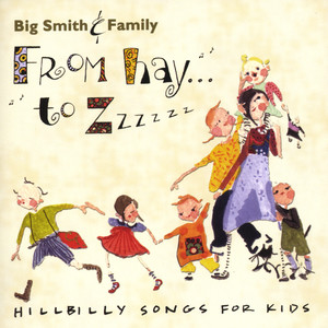 From Hay to Zzzzzz: Hillbilly Songs for Kids