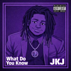 What Do You Know (Explicit)