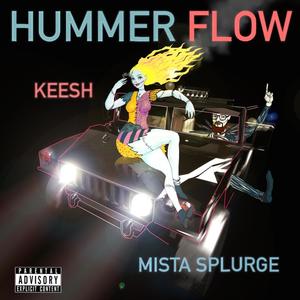 Hummer Flow(feat. Mista Splurge) (Explicit)