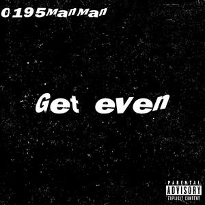 Get even (feat. Qdizzy & 0195jordan) [Explicit]