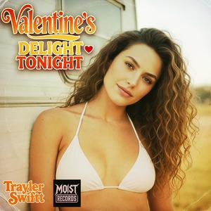 Valentine's Delight Tonight (feat. Trayler Swiftt) (Explicit)