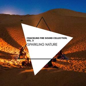 Sparkling Nature - Crackling Fire Sound Cellection, Vol. 3