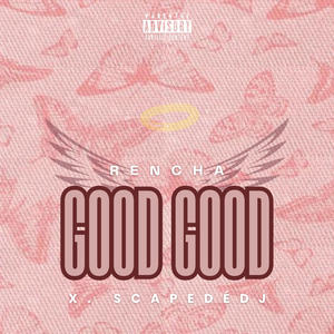 GOOD GOOD (feat. Rencha)