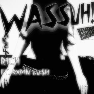 Wassuh! (feat. RXMN LU$H) (Explicit)