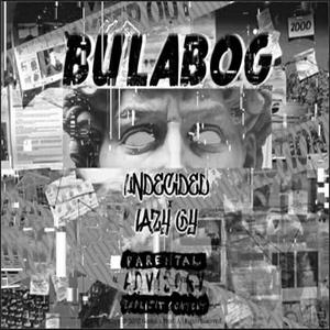 Bulabog (feat. UNDECIDED & Lazy GY) (Explicit)