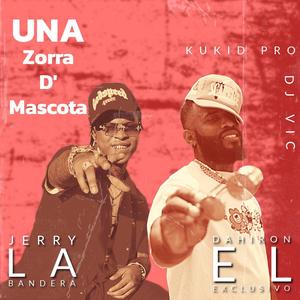 Una Zorra De Mascota (feat. Jerry La Bandera)