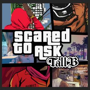 Scared to Ask (Explicit)