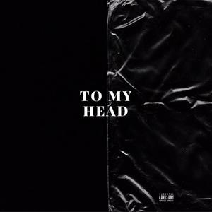 To My Head (feat. cal!ban) [Explicit]