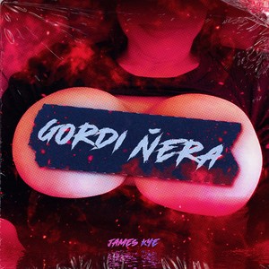 GORDI ÑERA (Explicit)
