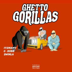 GHETTO GORILLAS (feat. C DUB & SWINLA) [Explicit]