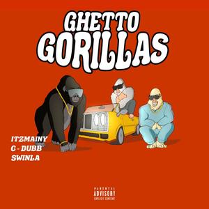 GHETTO GORILLAS (feat. C DUB & SWINLA|Explicit)