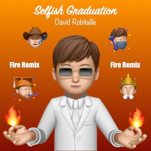 Selfish Graduation (Fire Mix) (Remix)