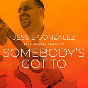 Somebody's Got To (feat. Herson Gonzalez)