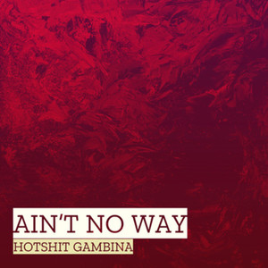 Aint No Way (Explicit)