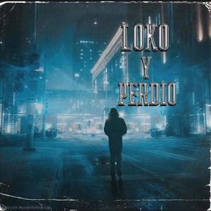 Loko y perdio (feat. Maty Leik) [Explicit]