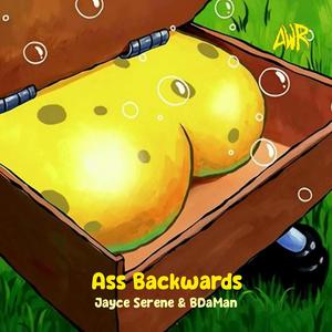 Ass Backwards (feat. Jayce Serene) (Explicit)