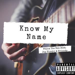 Know My Name(feat. Jay Vinchi & Friends) (Explicit)