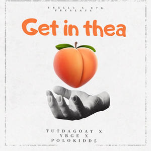 GET IN THEA (feat. TUTDAGOAT & POLOKIDD5) (Explicit)