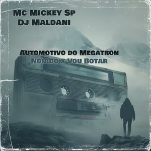 Automotivo do Megatron Noiado x Vou Botar (Explicit)
