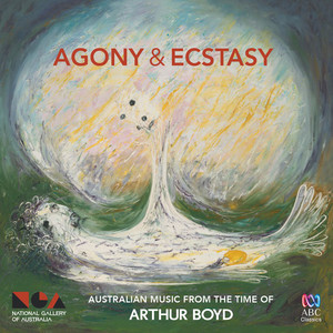 Agony & Ecstasy: Australian Music From The Time Of Arthur Boyd