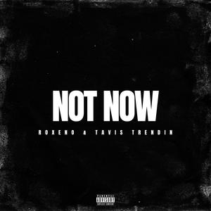 NOT NOW (Explicit)