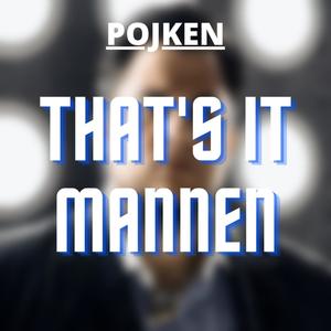 That's It Mannen (feat. Olof K G)