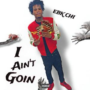 I Ain't Goin (Explicit)
