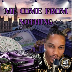 ME COME FROM NOTHING (Explicit)