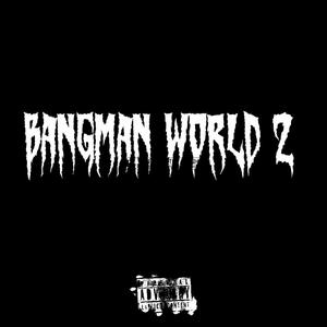 Bangman world 2 (Explicit)