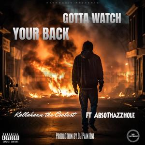 Gotta Watch Your Back (feat. Absothazzhole) [Explicit]