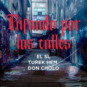 Rifando Por Las Calles (feat. Turek Hem & Don Cholo) (Explicit)