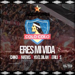 Eres Mi Vida (feat. Chiko Matias & Yo El Dilan) (Explicit)