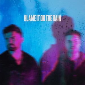 Blame It On The Rain (Explicit)