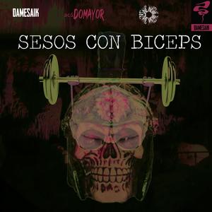Sesos Con Biceps (Explicit)
